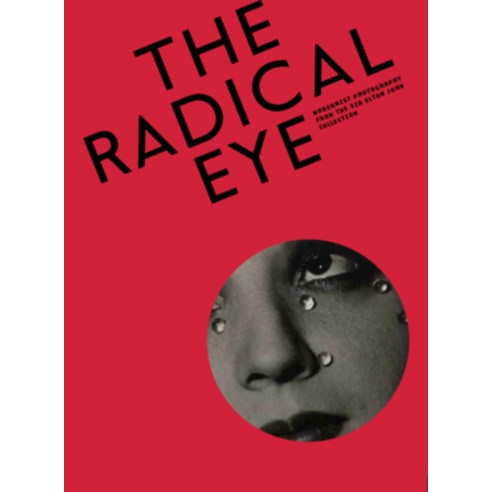 (영문도서) The Radical Eye: Modernist Photography from the Sir Elton John Collection Paperback, Aperture, English, 9781597113908