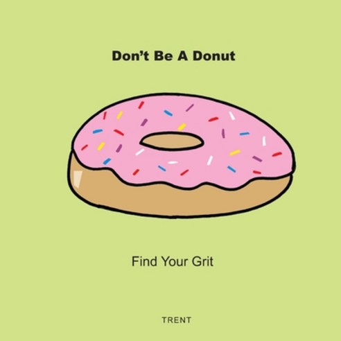 Don''t Be a Donut Paperback, Lulu.com, English, 9781716513916