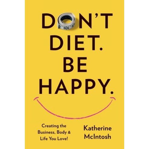 (영문도서) Don''t Diet. Be Happy. Paperback, Access Consciousness Publis..., English, 9781634936002