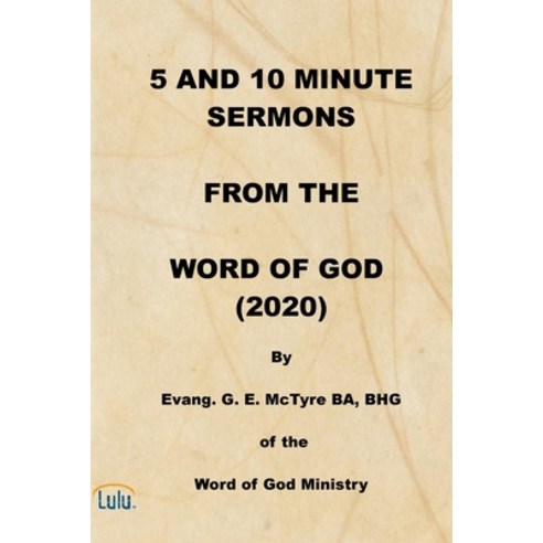5 and 10 Minute Sermons from the Word of God (2020) Paperback, Lulu.com, English, 9781716253430