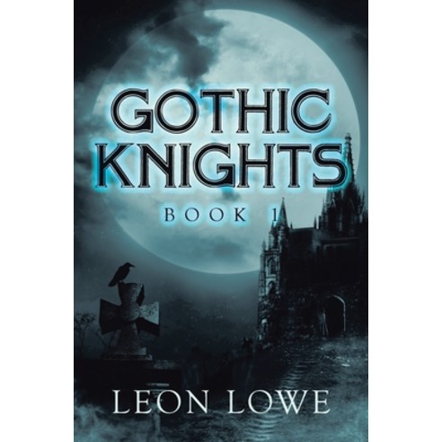 (영문도서) Gothic Knights: Book 1 Paperback, Xlibris Us, English, 9781664111769