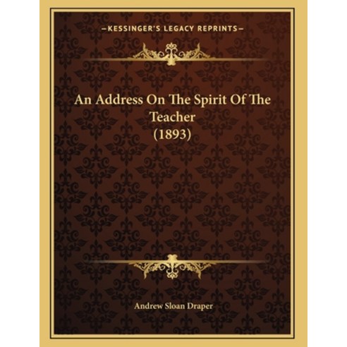An Address On The Spirit Of The Teacher (1893) Paperback, Kessinger Publishing, English, 9781164142034