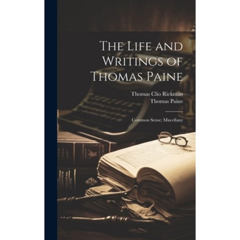 (영문도서) The Life and Writings of Thomas Paine: Common Sense; Miscellany Hardcover, Legare Street Press, English, 9781020737121