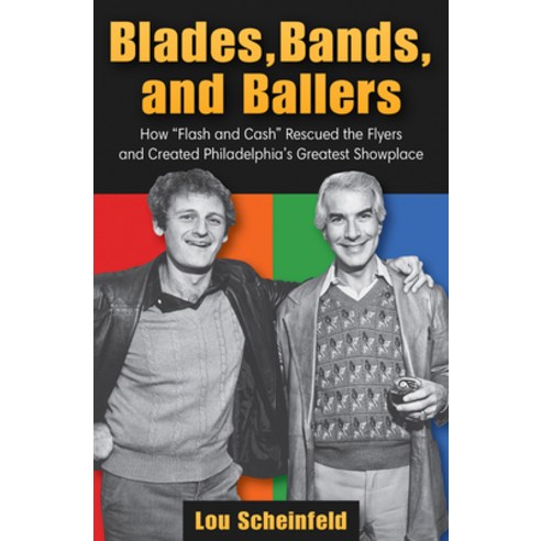 (영문도서) Blades Bands and Ballers: How Flash and Cash Rescued the Flyers and Created Philadelphia''s ... Paperback, Camino Books, Inc, English, 9781680980479