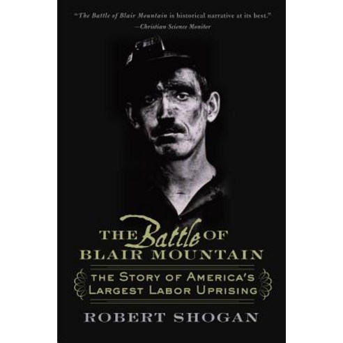 The Battle of Blair Mountain: The Story of America''s Largest Labor Uprising Paperback, Basic Books, English, 9780465077731