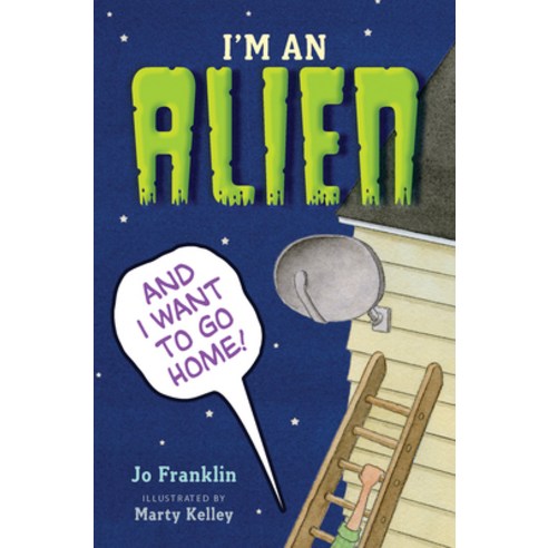 I''m an Alien and I Want to Go Home Paperback, Houghton Mifflin Harcourt