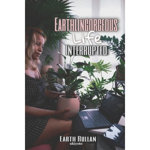 Earthlingorgeous Life Interrupted Paperback, Ukiyoto Publishing, English, 9789811487026