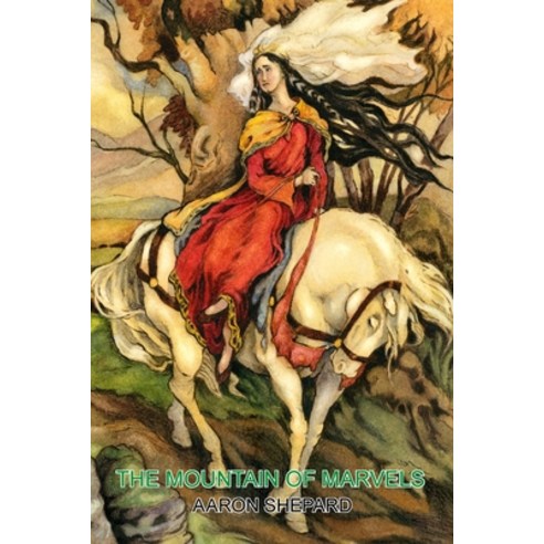 (영문도서) The Mountain of Marvels: A Celtic Tale of Magic Retold from The Mabinogion Paperback, Skyhook Press, English, 9781620355411