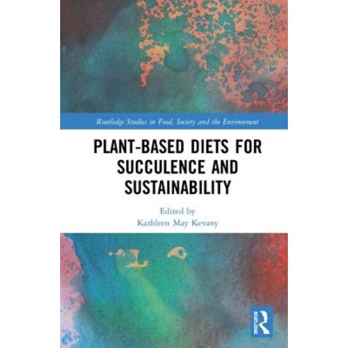 Plant-Based Diets for Succulence and Sustainability Hardcover, Routledge, English, 9781138385405