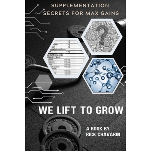 (영문도서) We Lift to Grow: Supplementation Secrets for Max Gains Paperback, Independently Published, English, 9798354397327