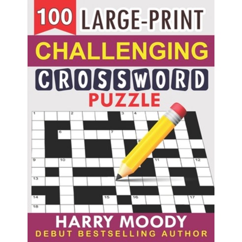 100 large print challenging crossword puzzle: 100 Large Print Crossword Puzzles For Adults & Seniors Paperback, Independently Published, English, 9798725269352