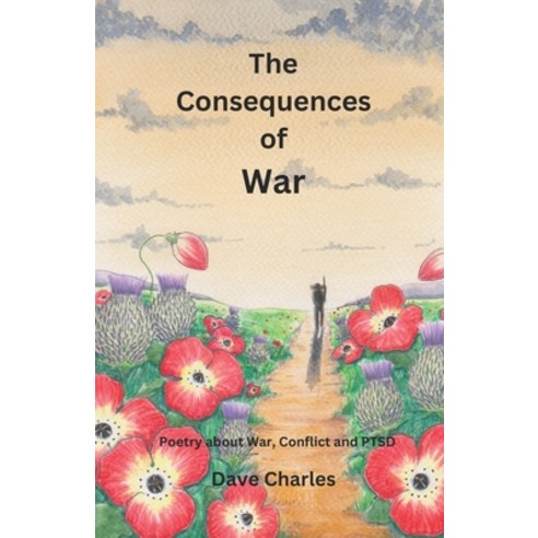 (영문도서) The Consequences of War: Modern Poetry about War Conflict and PTSD Paperback, Independently Published, English, 9798884780651