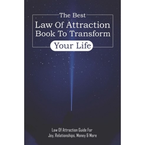 The Best Law Of Attraction Book To Transform Your Life: Law Of ...