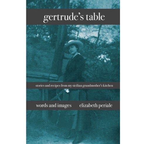 (영문도서) gertrude''s table: stories and recipes from my sicilian grandmother''s kitchen Paperback, Independently Published, English, 9798534708103