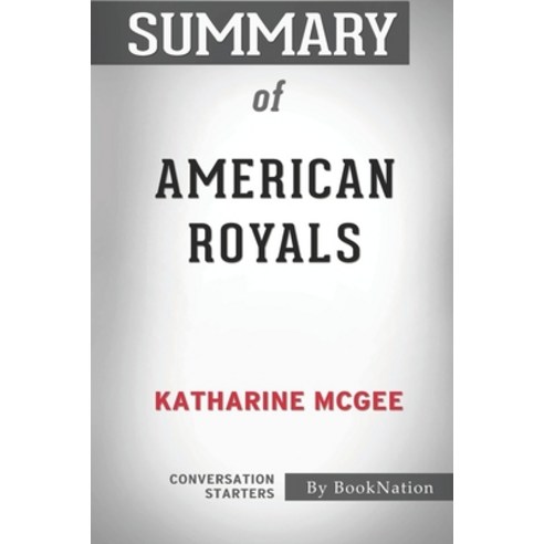 Summary of American Royals: Conversation Starters Paperback, Independently Published, English, 9798694878029
