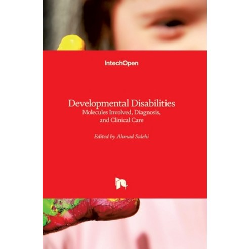 (영문도서) Developmental Disabilities: Molecules Involved Diagnosis and Clinical Care Hardcover, Intechopen, English, 9789535111771