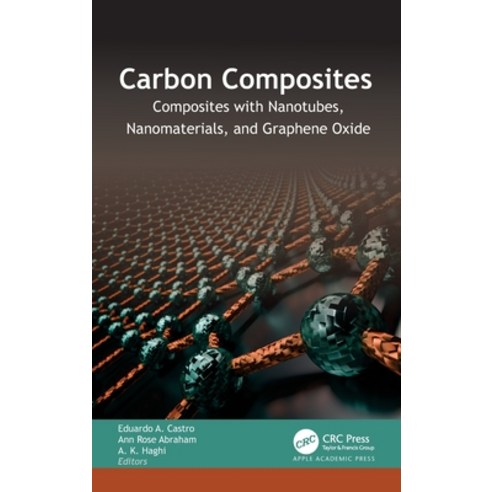 (영문도서) Carbon Composites: Composites with Nanotubes Nanomaterials and Graphene Oxide Hardcover, Apple Academic Press, English, 9781774912492
