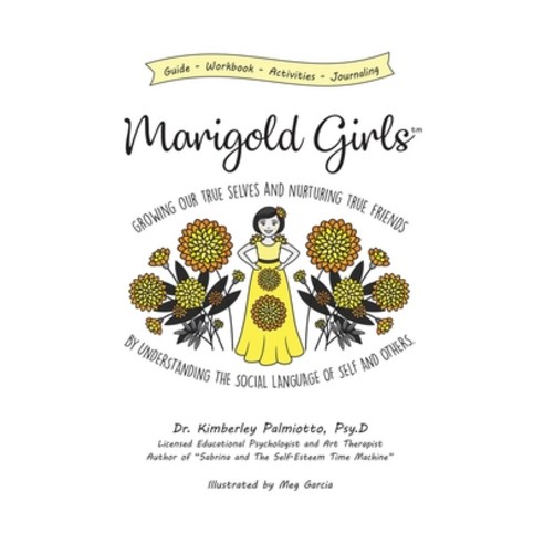 Marigold Girls: Growing Our True Selves and Nurturing True Friends By Understanding the Social Langu... Paperback, Independently Published, English, 9781096071907