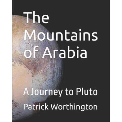 (영문도서) The Mountains of Arabia: A Journey to Pluto Paperback, Independently Published, English, 9798364166852