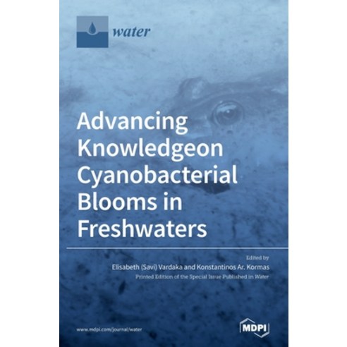 Advancing Knowledge on Cyanobacterial Blooms in Freshwaters Hardcover, Mdpi AG, English, 9783039435050