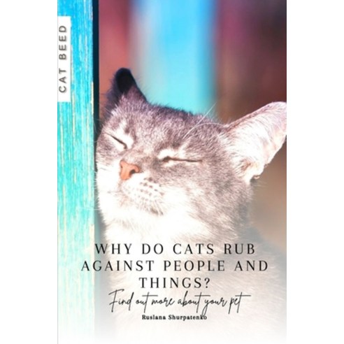 (영문도서) Why do cats rub against people and things?: Find out more about your pet Paperback, Independently Published, English, 9798871699874