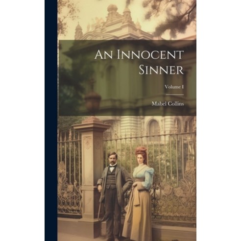 (영문도서) An Innocent Sinner; Volume I Hardcover, Legare Street Press, English, 9781020860461