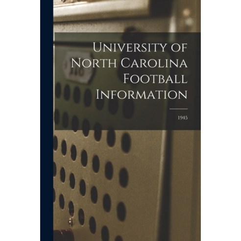 (영문도서) University of North Carolina Football Information; 1945 Paperback, Hassell Street Press, English, 9781015240193