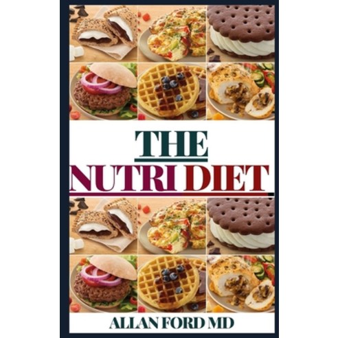 The Nutri Diet: THE Ultimate Guide For P&#1077;&#1086;&#1088;l&#1077; Wh&#1086; Want To M&#1072;n&#1... Paperback, Independently Published