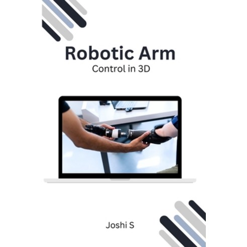 (영문도서) Robotic Arm Control in 3D Paperback, Self Publish, English, 9781314217858