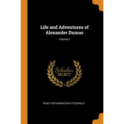 (영문도서) Life and Adventures of Alexander Dumas; Volume 2 Paperback, Franklin Classics, English, 9780341787754