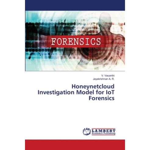 (영문도서) Honeynetcloud Investigation Model for IoT Forensics Paperback, LAP Lambert Academic Publis..., English, 9786206160700