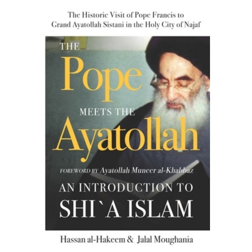The Pope Meets the Ayatollah: An Introduction to Shi'a Islam Paperback, Mainstay Foundation, English, 9781943393121