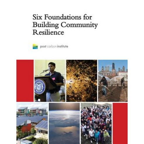 (영문도서) Six Foundations for Building Community Resilience Paperback, Post Carbon Institute, English, 9780989599542