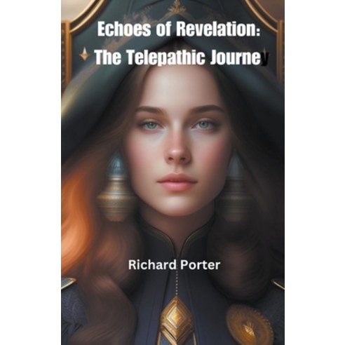 (영문도서) Echoes of Revelation: The Telepathic Journey Paperback, Richard Porter, English, 9798215258354