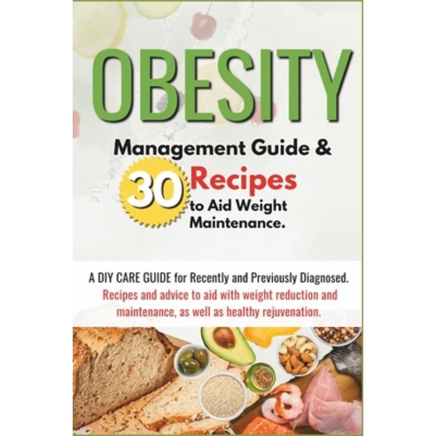 (영문도서) Obesity: Management Guide And 30 Recipes to Aid Weight Maintenance. Paperback, Independently Published, English, 9798878620826