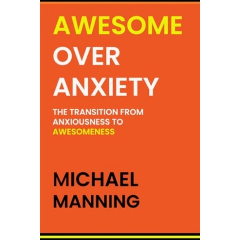 (영문도서) Awesome Over Anxiety: The Transition from Anxiousness to Awesomeness Paperback, Hilary Dunn, English, 9780995239456