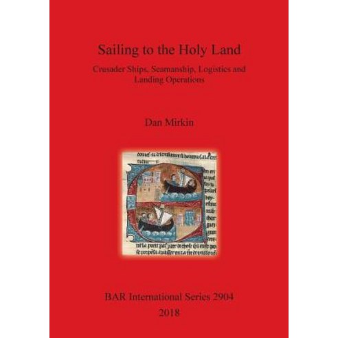 (영문도서) Sailing to the Holy Land: Crusader Ships Seamanship Logistics and Landing Operations Paperback, British Archaeological Repo..., English, 9781407316598