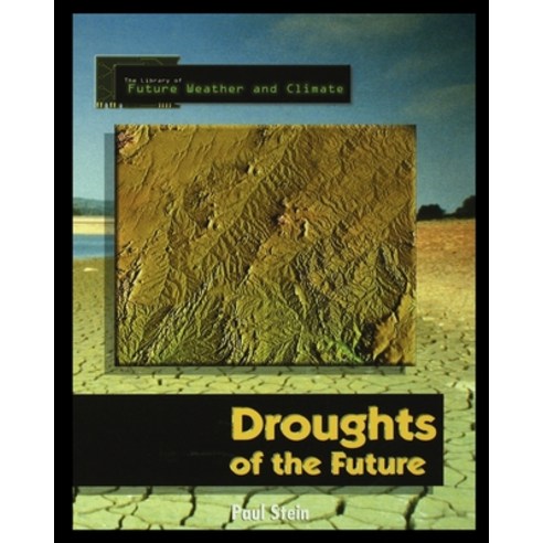 (영문도서) Forecasting the Climate of the Future: Droughts of the Future Paperback, Rosen Publishing Group, English, 9781435887466