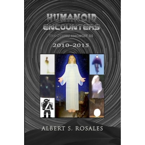 (영문도서) Humanoid Encounters 2010-2015: The Others amongst Us Paperback, Independently Published, English, 9798549426252