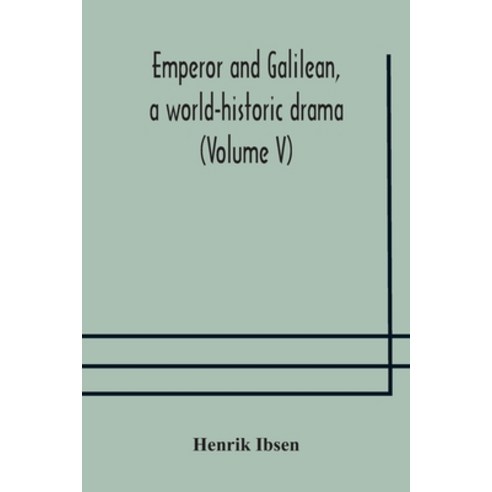 Emperor and Galilean a world-historic drama (Volume V) Paperback, Alpha Edition, English, 9789354175145