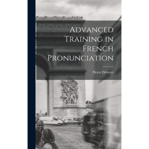 (영문도서) Advanced Training in French Pronunciation Hardcover, Hassell Street Press, English, 9781014214560