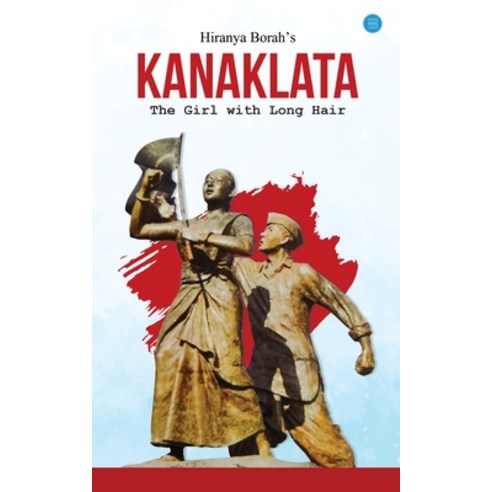 (영문도서) Kanaklata The Girl with Long Hair Paperback, Blue Rose Publishers, English, 9789357413459