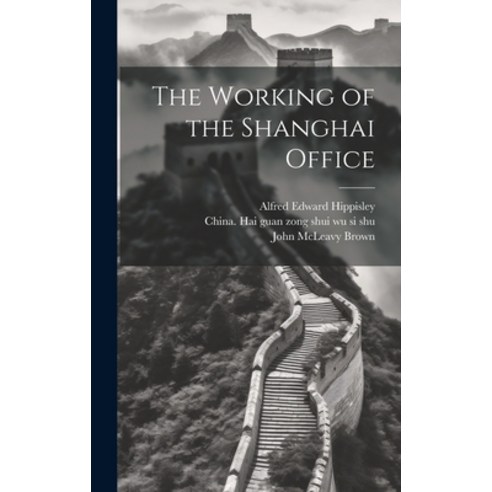 (영문도서) The Working of the Shanghai Office Hardcover, Legare Street Press, English, 9781019702857
