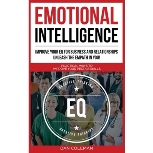 Emotional Intelligence: Improve Your EQ for Business and Relationships. Unleash the Empath in You !:... Hardcover, FC Publishing