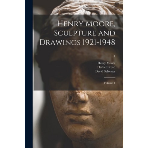 (영문도서) Henry Moore Sculpture and Drawings 1921-1948: Volume 1; 1 Paperback, Hassell Street Press, English, 9781015205871