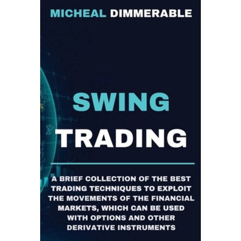 Swing Trading: A brief collection of the best trading techniques to exploit the movements of the fin... Paperback, Matteo Carrino, English, 9781802672381