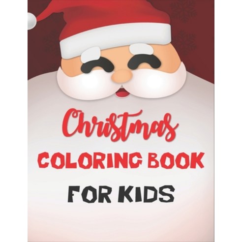 Christmas Coloring Book For Kids: Coloring Books for Kids Ages 4-8 Best Coloring Books for Kids Paperback, Independently Published, English, 9798721275784