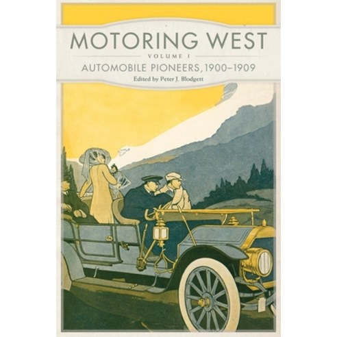 (영문도서) Motoring West: Volume 1: Automobile Pioneers 1900-1909 Paperback, University of Oklahoma Press, English, 9780806155951