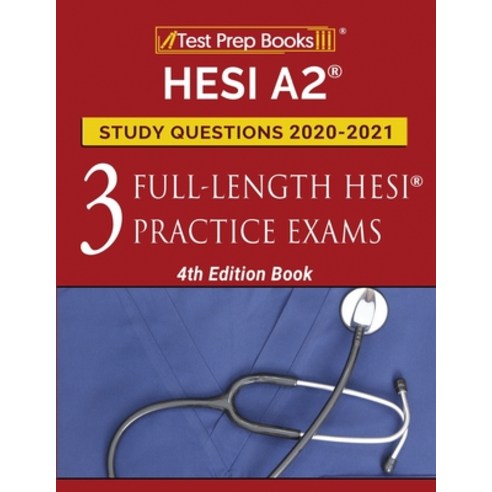 HESI A2 Study Questions 2020-2021: 3 Full-Length HESI Practice Exams [4th Edition Book] Paperback, Test Prep Books