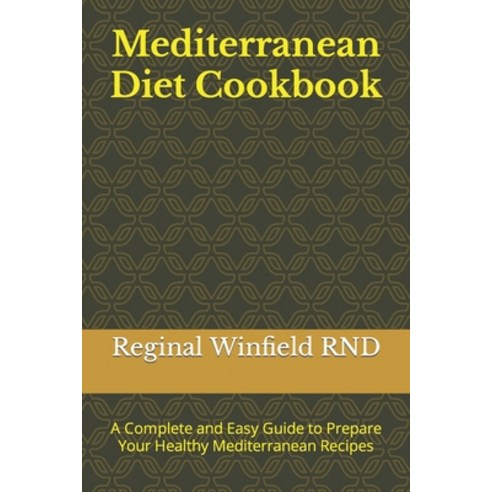 (영문도서) Mediterranean Diet Cookbook: A Complete and Easy Guide to Prepare Your Healthy Mediterranean ... Paperback, Independently Published, English, 9798388771278